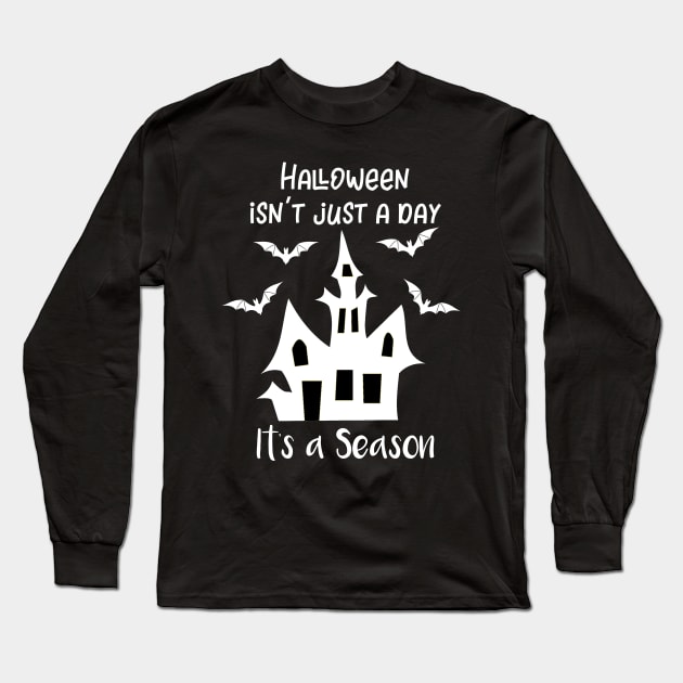 Halloween Isn't Just a Day It's a Season Long Sleeve T-Shirt by DANPUBLIC